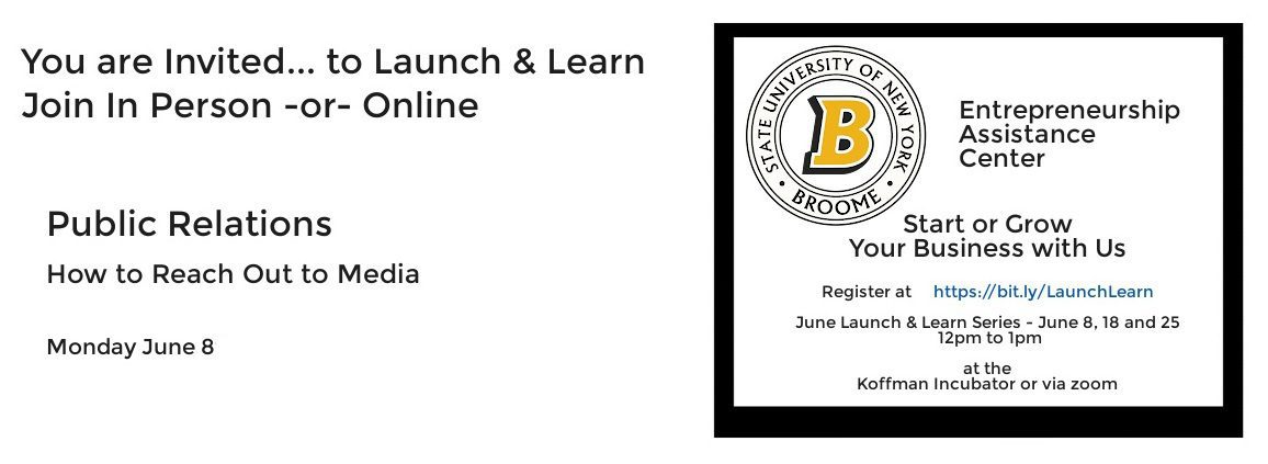 Join us virtually -or- in-person at Koffman Incubator | 120 Hawley St., Binghamton, NY 13901 for the SUNY Broome Entrepreneurship Assistance Center Business Launch and Learn Series. Our first session is Public Relations. Are you trying to decide how to reach out to media to promote your business? Find out the secrets to successful compelling content that captivates audiences and enhances your brand.