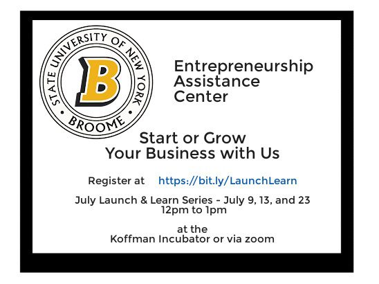 Join us virtually -or- in-person at Koffman Incubator | 120 Hawley St., Binghamton, NY 13901 for the SUNY Broome Entrepreneurship Assistance Center Business Launch and Learn Series. To register click https://bit.ly/LaunchLearn Our first session, July 9, is Clarify Your Brand. In this session you will reflect on your Brand Blueprint that defines the Marketing Must-Haves to Turn Small Businesses Into Recognizable Brands. Our second session, July 16, is Considerations for Starting Your Own Podcast. Our third session, July 23, is our Non-Traditional Marketing Resource Panel